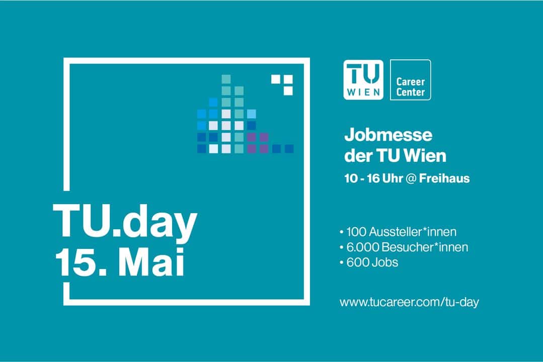 Meinkarrierestart.at TU.day Jobmesse an der TU Wien am 15. Mai, 10-16 Uhr im Freihaus; 100 Aussteller, 6.000 Besucher, 600 Arbeitsplätze; www.tucareer.com/tu-day.